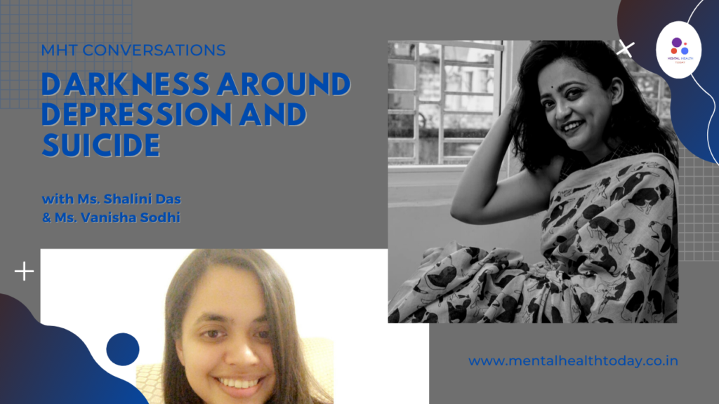 Darkness around depression and suicide - Shalini Das - MHT India