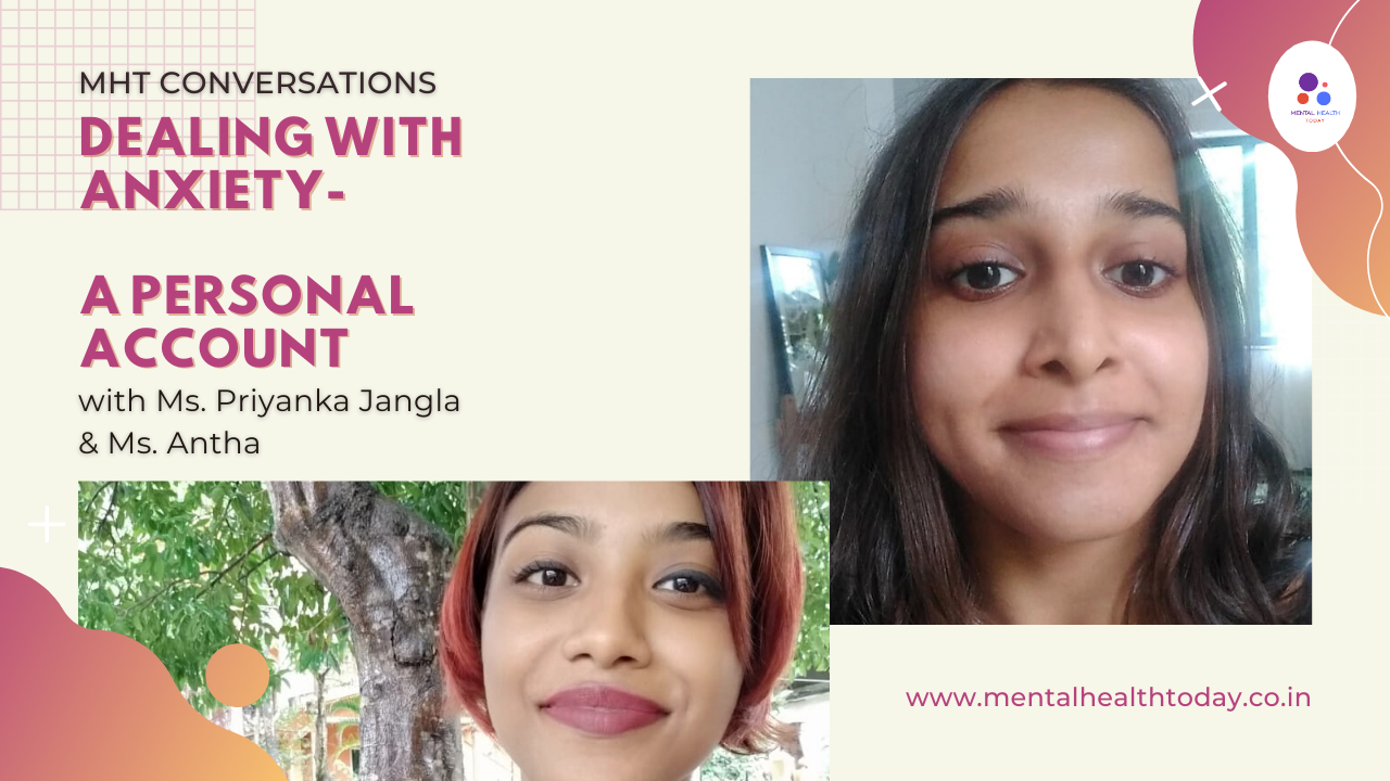 Dealing with Anxiety - Personal Account - Ms. Priyanka jangla - MHT Conversation